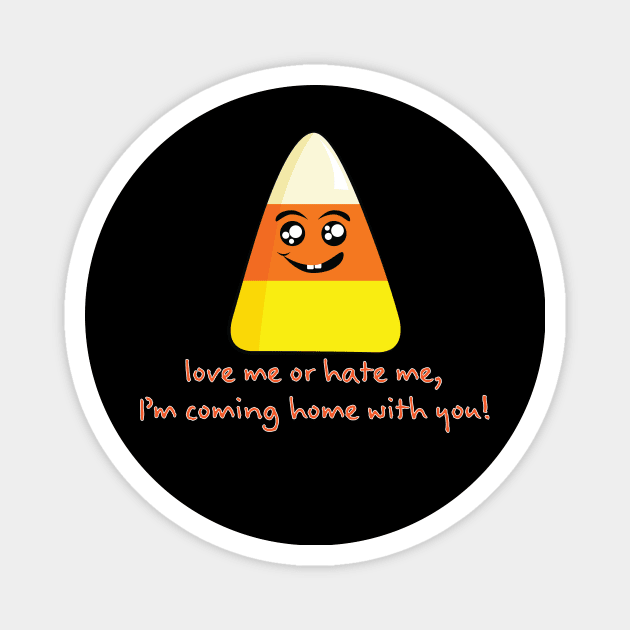 Candy Corn Love Me or Hate Me...(Orange Lettering) T-Shirt Magnet by Underdog Designs